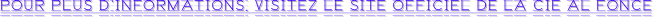 POUR PLUS D’INFORMATIONS, VISITEZ LE SITE OFFICIEL DE LA CIE AL FONCE