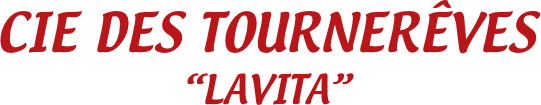 CIE DES TOURNERÊVES
“LAVITA”