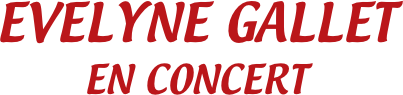 EVELYNE GALLET
EN CONCERT