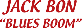 JACK BON
“BLUES BOOM”