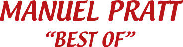 MANUEL PRATT
“BEST OF”