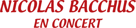 NICOLAS BACCHUS
EN CONCERT