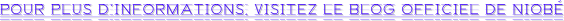 POUR PLUS D’INFORMATIONS, VISITEZ LE BLOG OFFICIEL DE NIOBÉ