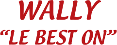 WALLY
“LE BEST ON”
